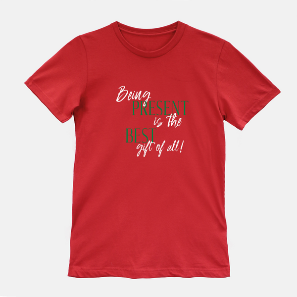 Unisex "Being PRESENT" Holiday T-shirt