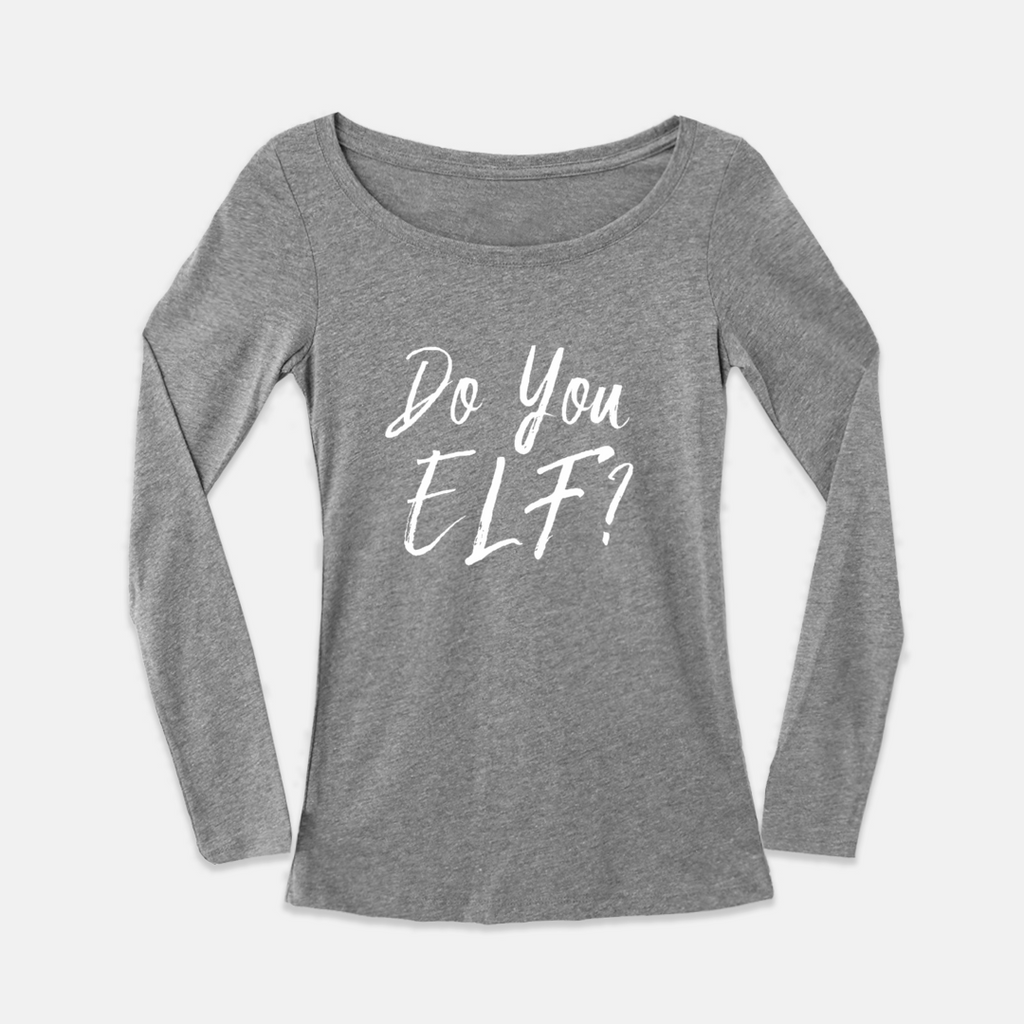 Do you Elf? Long Sleeve Women's Graphic Shirt