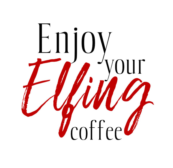 Enjoy Your Elfing Coffee 16 oz Tumbler